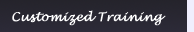 Customized Training